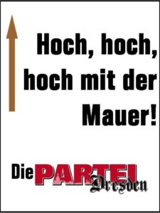 Hoch, hoch, hoch mit der Mauer